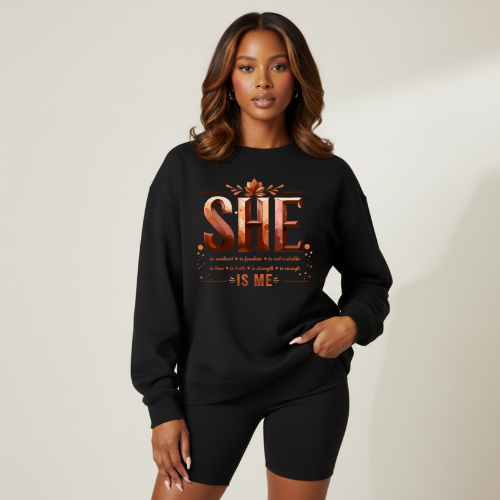 She Is Me Crewneck Sweatshirt | Empowering Feminine Quote Pullover