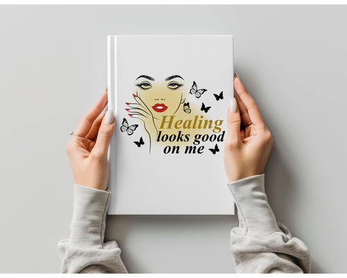 Healing Looks Good On Me Journal | Empowerment Self-Care Notebook