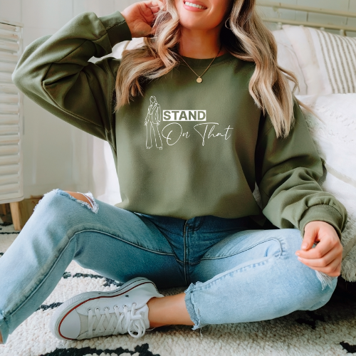Stand On That Sweatshirt | Women Empowerment Sweatshirt