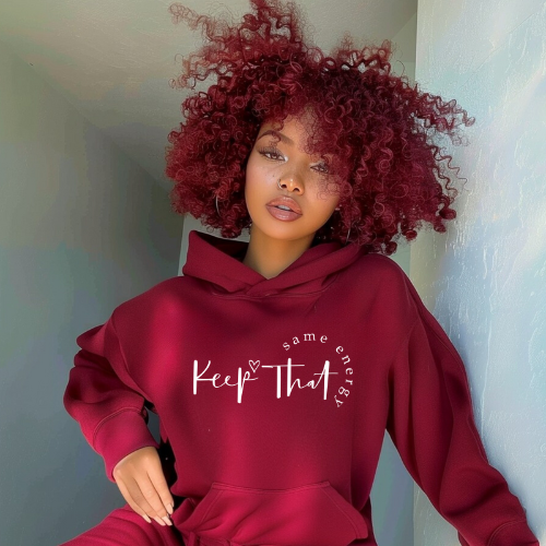Keep That Same Energy Hoodie | Gift For A Friend | Selflove Hoodie