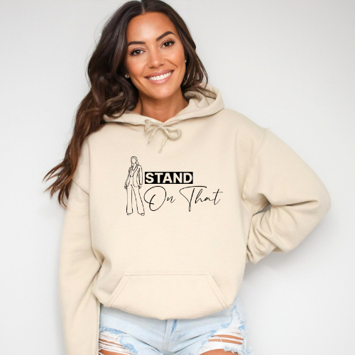 Stand On That Hoodie For Women | Confidence Hoodie