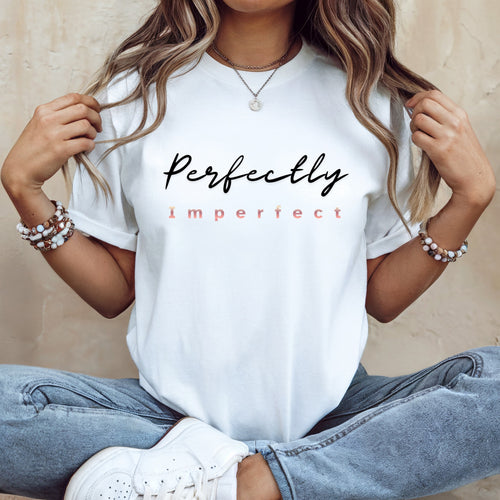 Perfectly Imperfect T-shirt | Self Love Graphic Tee for Women