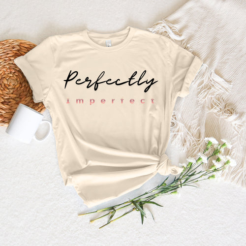 Perfectly Imperfect T-shirt | Self Love Graphic Tee for Women
