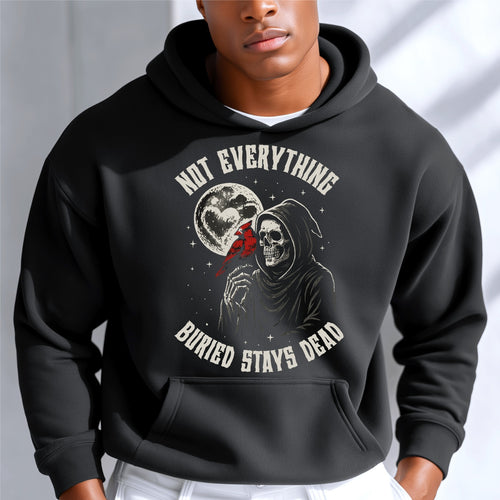 Grim Reaper Hoodie | Not Everything Buried Stays Dead Hoodie|