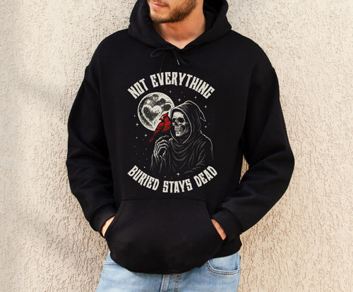 Grim Reaper Hoodie | Not Everything Buried Stays Dead Hoodie|