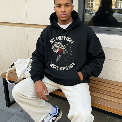 Grim Reaper Hoodie | Not Everything Buried Stays Dead Hoodie|