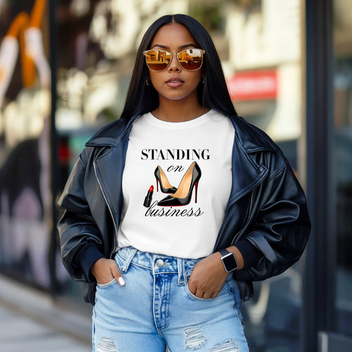 Standing On Business T-Shirt  | Graphic Tee for Boss Women